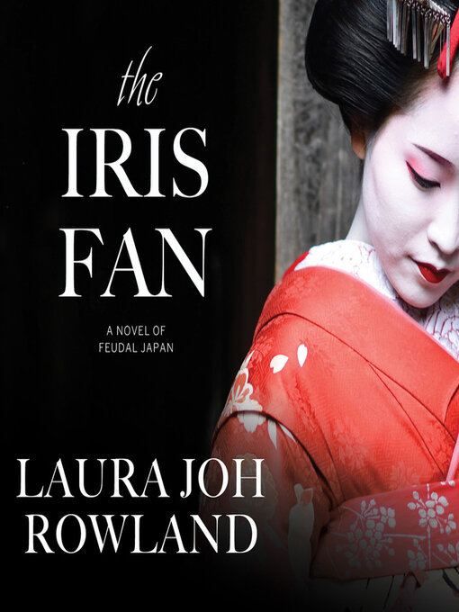 Title details for The Iris Fan by Laura Joh Rowland - Available